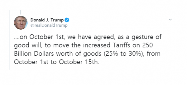 현지시간 11일 도널드 트럼프 대통령은 자신의 트위터를 통해 2천500억달러 규모 중국산 상품에 대한 관세 인상을 10월 15일로 연기하겠다고 밝혔다. (사진=도널드 트럼프 대통령 트위터)